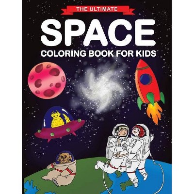 The Ultimate Space Coloring Book for Kids - by  Feel Happy Books (Paperback)