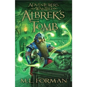 Albrek's Tomb - (Adventurers Wanted) by  M L Forman (Paperback) - 1 of 1