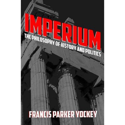 Imperium - by  Francis Yockey (Paperback)