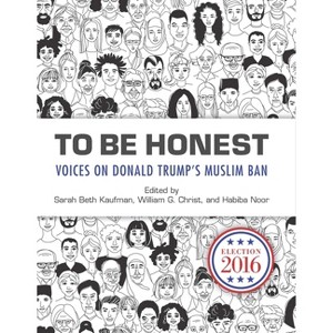 To Be Honest - by  Sarah Beth Kaufman & William G Christ & Habiba Noor (Paperback) - 1 of 1