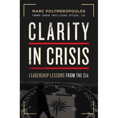 Clarity in Crisis - by  Marc E Polymeropoulos (Hardcover)