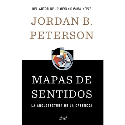 Mapas de Sentidos: La Arquitectura de la Creencia / Maps of Meaning - by  Jordan B Jordan B (Paperback)