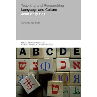 Teaching and Researching: Language and Culture - (Applied Linguistics in Action) 2nd Edition by  Joan Kelly Hall (Paperback)