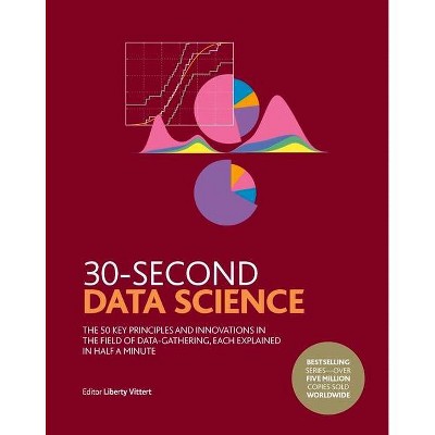 30-Second Data Science - (30 Second) by  Liberty Vittert (Hardcover)