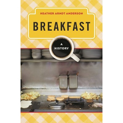 Breakfast - (Meals) by  Heather Arndt Anderson (Hardcover)