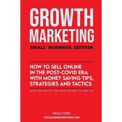 Growth Marketing - 2nd Edition by  Paolo Ferri & You Learn Marketing (Paperback)