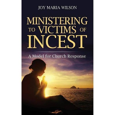 Ministering to Victims of Incest - by  Joy Maria Wilson (Paperback)