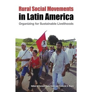 Rural Social Movements in Latin America - by  Carmen Diana Deere & Frederick S Royce (Paperback) - 1 of 1