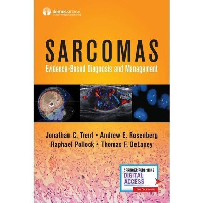 Sarcomas - by  Jonathan C Trent & Andrew E Rosenberg & Raphael Pollock & Thomas F Delaney (Hardcover)