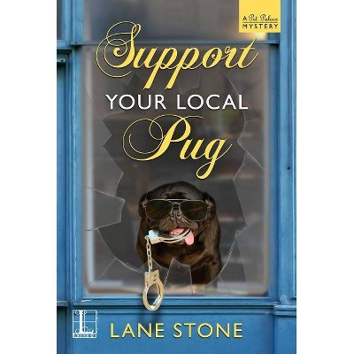 Support Your Local Pug - by  Lane Stone (Paperback)