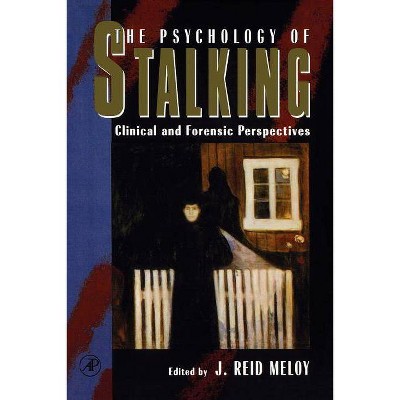 The Psychology of Stalking - by  J Reid Meloy (Paperback)