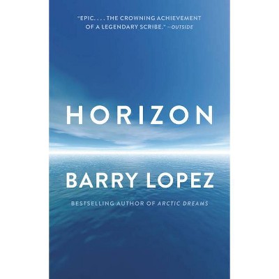 Horizon - by  Barry Lopez (Paperback)