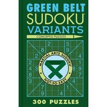 Green Belt Sudoku Variants - (Martial Arts Puzzles) by  Conceptis Puzzles (Paperback)
