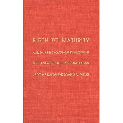 Birth to Maturity - 2nd Edition by  Jerome Kagan (Hardcover)