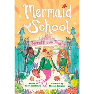 The Secrets of the Palace (Mermaid School #4) - by  Lucy Courtenay (Paperback) - 1 of 1