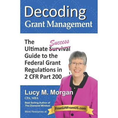 Decoding Grant Management - by  Lucy M Morgan (Paperback)