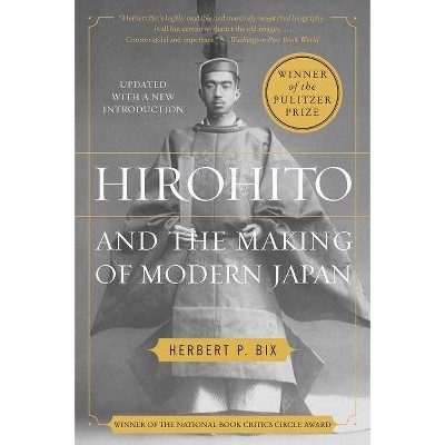 Hirohito and the Making of Modern Japan - by  Herbert P Bix (Paperback)