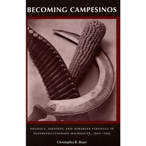 Becoming Campesinos - by  Christopher R Boyer (Paperback) - 1 of 1