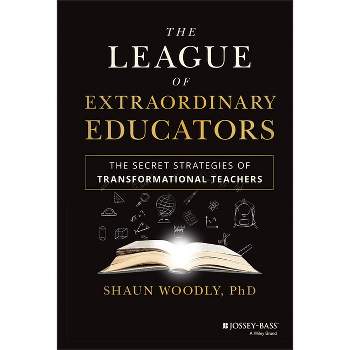 The League of Extraordinary Educators - by  Shaun Woodly (Hardcover)