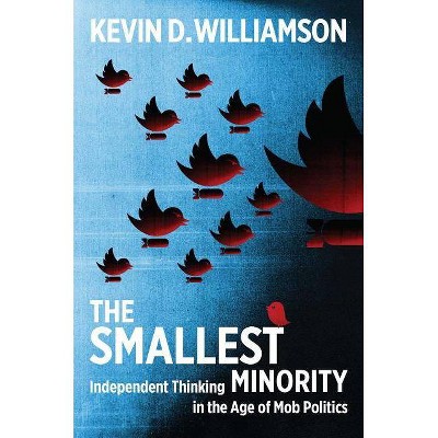 The Smallest Minority - by  Kevin D Williamson (Hardcover)