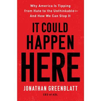 It Could Happen Here - by  Jonathan Greenblatt (Paperback)