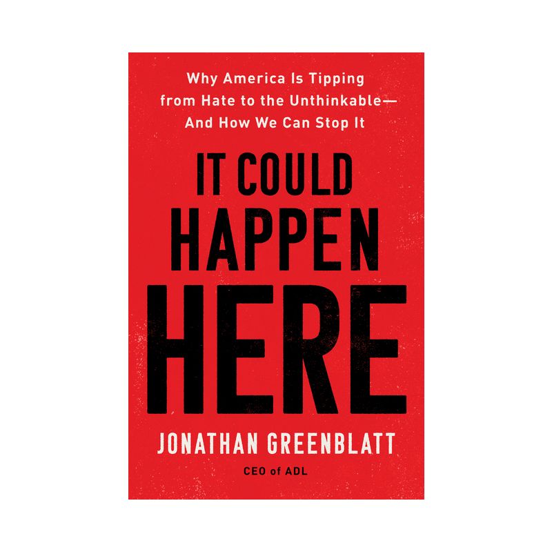 It Could Happen Here - by Jonathan Greenblatt, 1 of 2