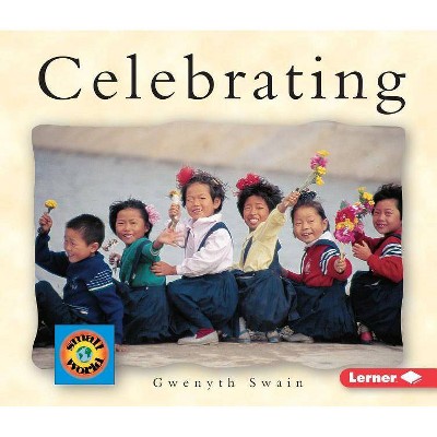 Celebrating - (Small World) by  Gwenyth Swain (Paperback)