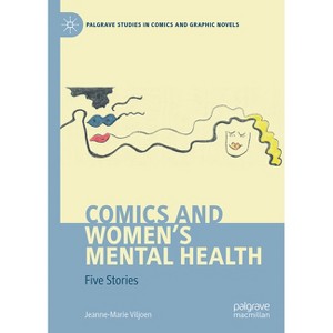 Comics and Women's Mental Health - (Palgrave Studies in Comics and Graphic Novels) by  Jeanne-Marie Viljoen (Hardcover) - 1 of 1