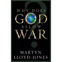 Why Does God Allow War? - by  Martyn Lloyd-Jones (Paperback)