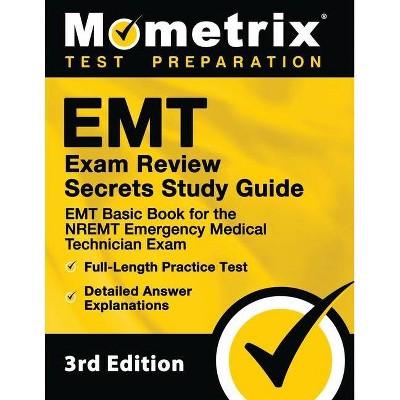 EMT Exam Review Secrets Study Guide - EMT Basic Book for the NREMT Emergency Medical Technician Exam, Full-Length Practice Test, Detailed Answer