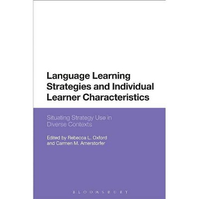 Language Learning Strategies and Individual Learner Characteristics - by  Rebecca L Oxford & Carmen M Amerstorfer (Hardcover)