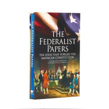 The Federalist Papers, the Ideas That Forged the American Constitution - (Arcturus Silkbound Classics) (Hardcover)