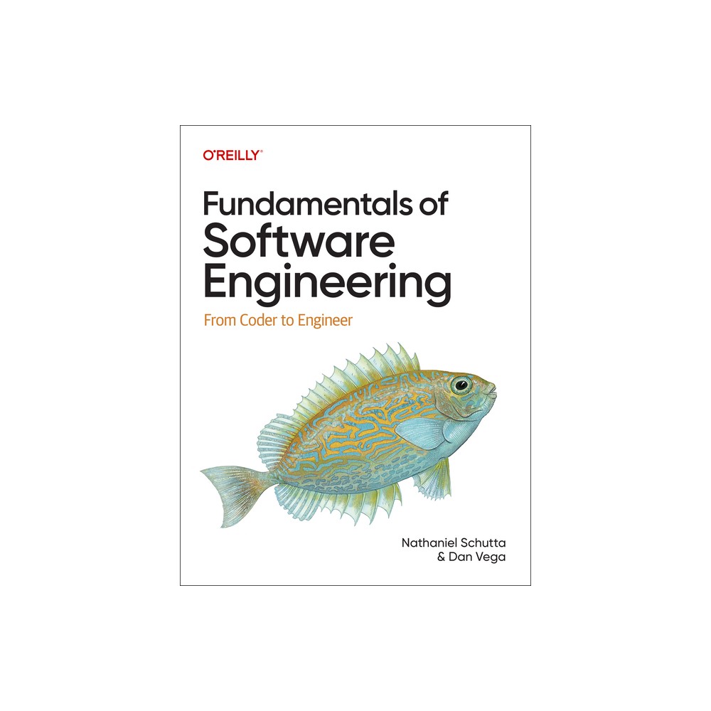 Fundamentals of Software Engineering - by Nathaniel Schutta & Dan Vega (Paperback)