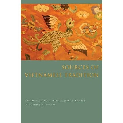 Sources of Vietnamese Tradition - (Introduction to Asian Civilizations) by  George Dutton & Jayne Werner & John Whitmore (Paperback)