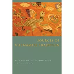 Sources of Vietnamese Tradition - (Introduction to Asian Civilizations) by  George Dutton & Jayne Werner & John Whitmore (Paperback)