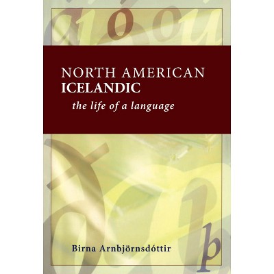 North American Icelandic - by  Birna Arnbjörnsdóttir (Paperback)