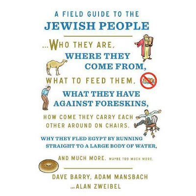 A Field Guide to the Jewish People - by  Dave Barry & Adam Mansbach & Alan Zweibel (Hardcover)