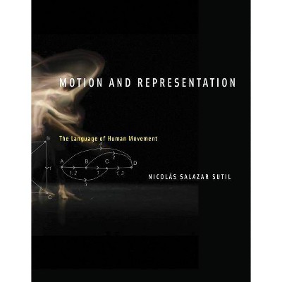 Motion and Representation - (Mit Press) by  Nicolas Salazar Sutil (Hardcover)