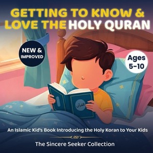 Getting to Know & Love the Holy Quran - by  The Sincere Seeker Collection (Paperback) - 1 of 1