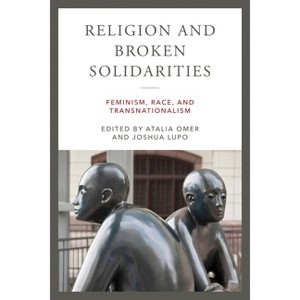 Religion and Broken Solidarities - (Contending Modernities) by  Atalia Omer & Joshua Lupo (Paperback) - 1 of 1