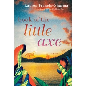 Book of the Little Axe - by  Lauren Francis-Sharma (Hardcover) - 1 of 1