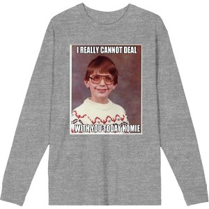 Nerd Meme I Cannot Deal Today Homie Adult Long Sleeve Tee - 1 of 2