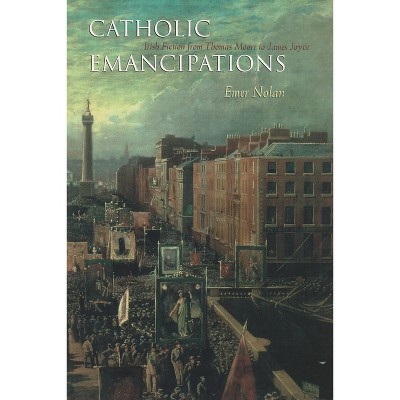 Catholic Emancipations - (Irish Studies) by  Emer Nolan (Paperback)
