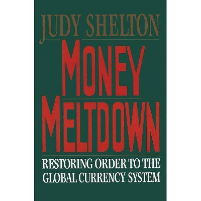 Money Meltdown - by  Judy Shelton (Paperback)