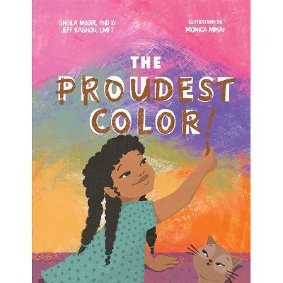 The Proudest Color - by  Sheila Modir and Jeffrey Kashou (Hardcover)