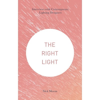 The Right Light - by  Nick Moran (Paperback)