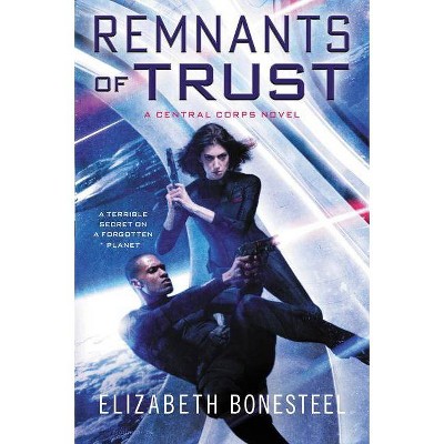 Remnants of Trust - (Central Corps) by  Elizabeth Bonesteel (Paperback)