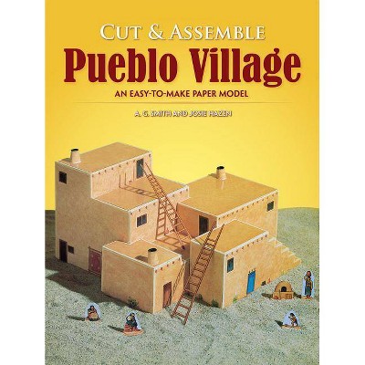 Cut & Assemble Pueblo Village - (Dover Children's Activity Books) by  A G Smith & Josie Hazen (Paperback)