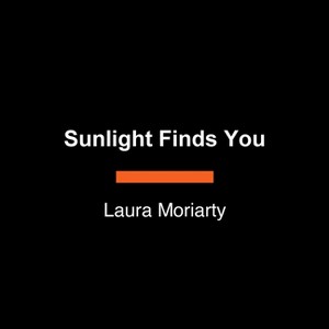 Sunlight Finds You - Large Print by  Laura Moriarty (Paperback) - 1 of 1