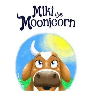 Miki the Moonicorn - by  Matthew Hutchinson (Hardcover) - 1 of 1